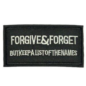 Forgive & Forget But Keep a List of The Names Patch Biker Morale Embroidered